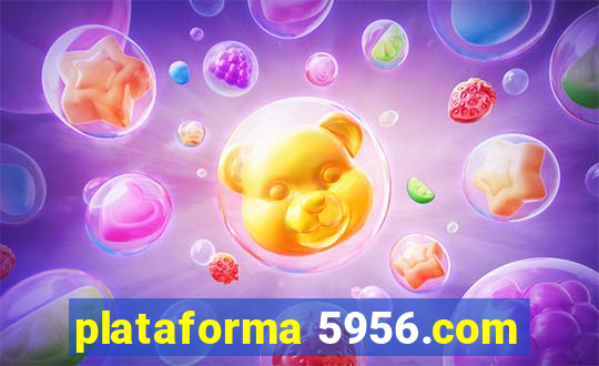 plataforma 5956.com